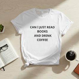 Kann ich einfach Bücher lesen und Kaffee trinken – T-Shirt