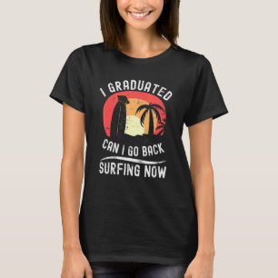 Kann ich jetzt wieder surfen gehen Abschluss S T-Shirt