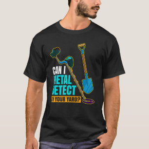 Kann ich Metall in Ihrem Metalldetektor-Yard finde T-Shirt