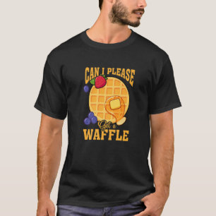 Kann ich mir bitte ein Waffelfrühstück besorgen? T-Shirt