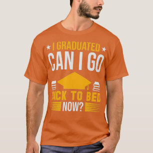 Kann ich nach meinem Studium zurück ins Bett gehen T-Shirt