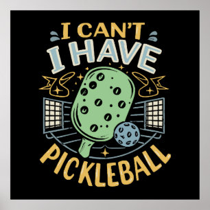 Kann ich nicht Pickleball haben Poster