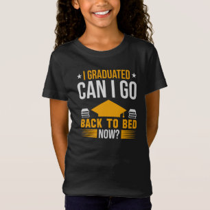 Kann ich wieder ins Bett gehen, jetzt Mädchen. T-Shirt