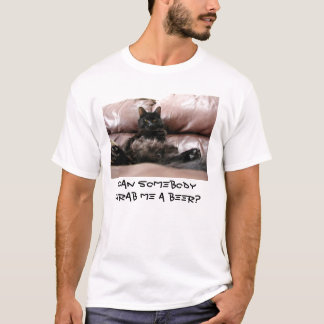 Kann jemand mich ergreifen ein Bier? T-Shirt