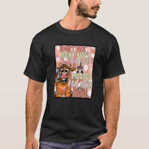 Kann jetzt nicht reden süßer westlicher Kuh Stier T-Shirt