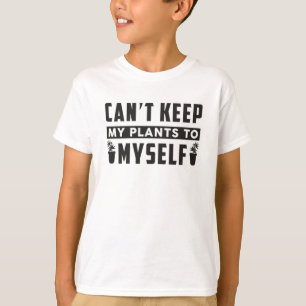 Kann meine Pflanze nicht zu mir Behalten haben, we T-Shirt