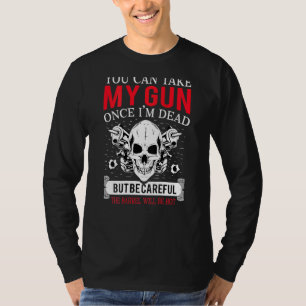 Kann meine Waffe nehmen, wenn ich tot Skelett Schä T-Shirt