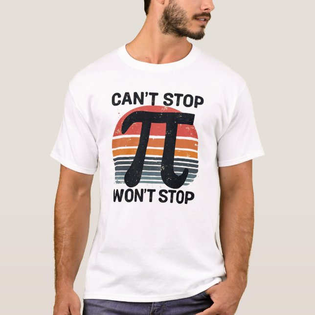 Kann nicht aufhören, Pi Day zu stoppen T-Shirt (Vorderseite)
