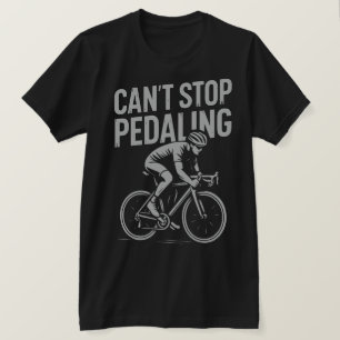 Kann nicht aufhören zu Pedalisieren - T - Shirt mi