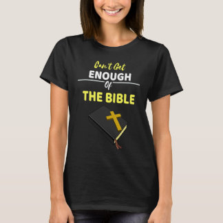 Kann nicht genug von der Bibel bekommen, Gott nahe T-Shirt