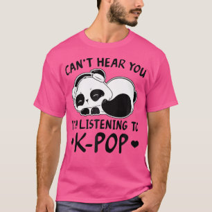 Kann nicht hören, dass ich Kpop Merch K-Pop höre T-Shirt