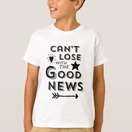 Kann nicht mit den guten Nachrichten verlieren T-Shirt