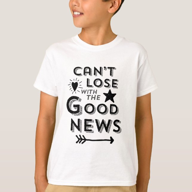 Kann nicht mit den guten Nachrichten verlieren T-Shirt (Vorderseite)