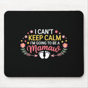 Kann nicht ruhig bleiben, werde eine Mamaw Floral Mousepad