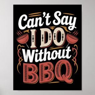 Kann nicht sagen, dass ich ohne BBQ-Barbecue-Hochz Poster