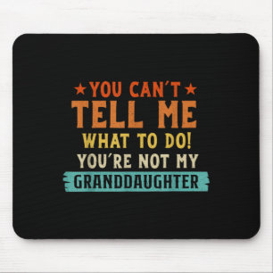 Kann nicht sagen, was ich tun soll, nicht Enkelin Mousepad