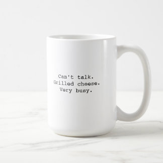 "Kann nicht sprechen. Gegrillter Käse. Sehr Kaffeetasse