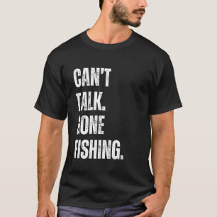Kann nicht sprechen, weg zum Fischen Lustiger Fisc T-Shirt