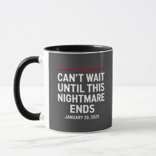 Kann nicht warten bis dieser Albtraum Ende Trump 2 Tasse