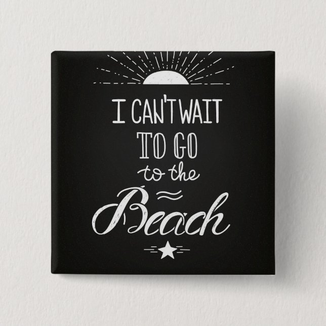 Kann nicht warten, um zum Strand zu gehen Button (Vorderseite)