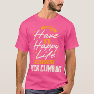 Kann Ohne Bouldering Kein Glückliches Leben Führen T-Shirt