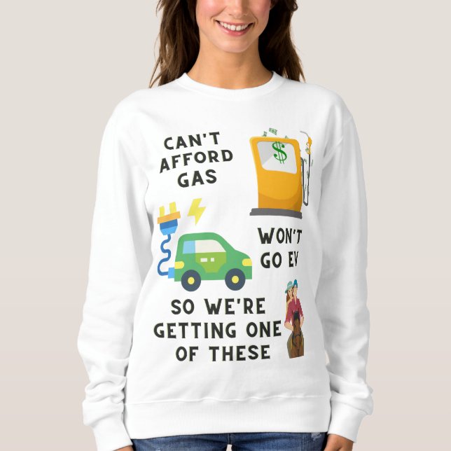 Kann sich kein Gas leisten, oder EV so ein Geschen Sweatshirt (Vorderseite)