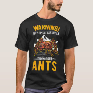 Kann spontan über Ameisen sprechen T-Shirt