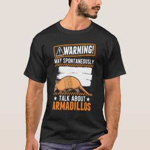 Kann spontan über Armadillos sprechen T-Shirt