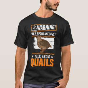 Kann spontan über Quails sprechen T-Shirt