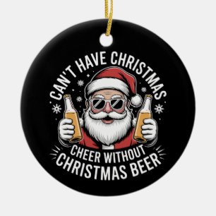 Kann Weihnachtsfreude nicht ohne Bier haben Santa Keramik Ornament