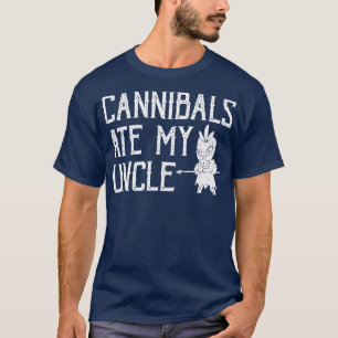 Kannibalen haben meinen Onkel gegessen T-Shirt
