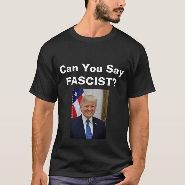 Kannst du Faschist sagen? T - Shirt (Vorderseite)