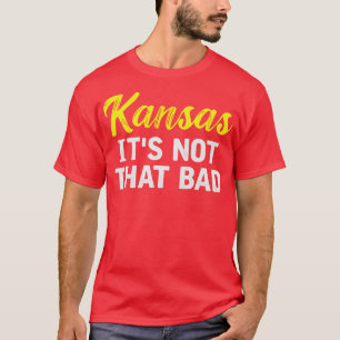 Kansas C'Est Pas Si Mauvais TS TShirt