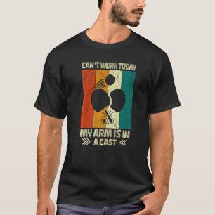 Kant Arbeit mein Arm in einem Cast Tischtennis lus T-Shirt