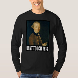 Kant Touch Diese Meme Philosophie Immanuel T-Shirt