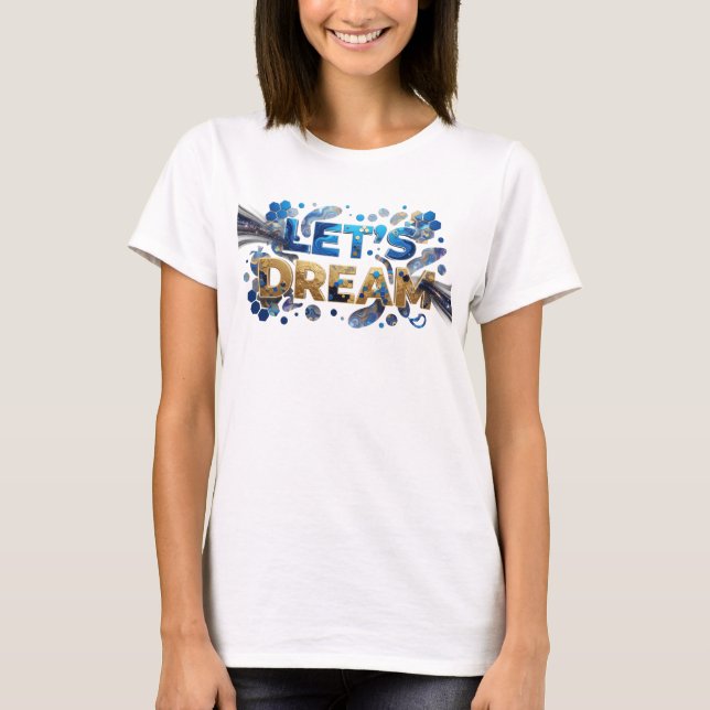 Kantiges Blau LET'S DREAM Statement T-Shirt (Vorderseite)