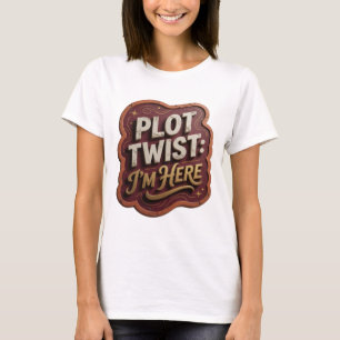 Kantiges Gold PLOT TWIST ICH BIN DA T-Shirt