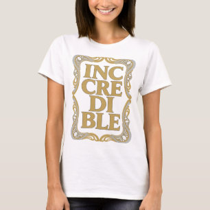 Kantiges Gold UNGLAUBLICH Kühnes Design T-Shirt