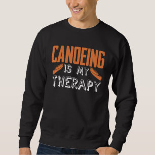 Kanufahren ist meine Therapie Kanu Kayaking Kayak  Sweatshirt