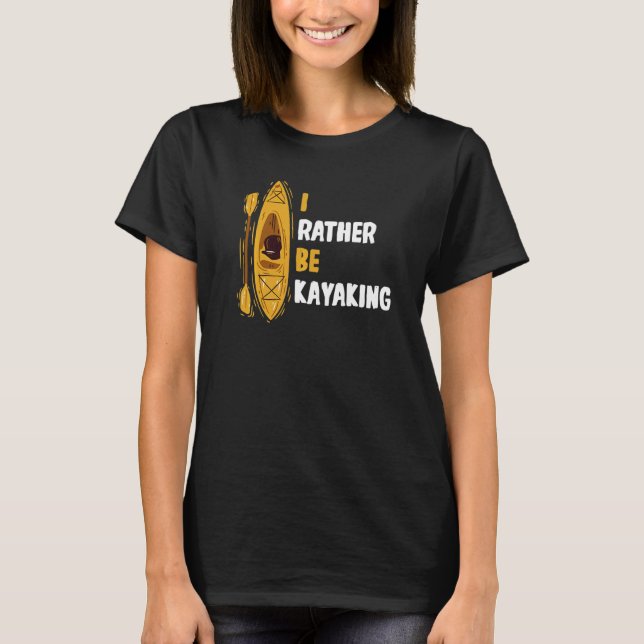 Kanufahrer Kajak Ich würde eher Kayakin sein T-Shirt (Vorderseite)