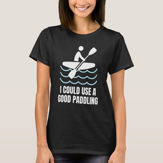 Kanufahrer Kayak Lover, Camping Kanufahren Funny P T-Shirt (Vorderseite)