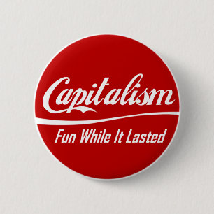 Kapitalismus: Spaß, während er dauerte Button