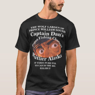 KAPITÄN DAN WOLF LARSEN ALASKA AK FV KAPITÄN WHITT T-Shirt