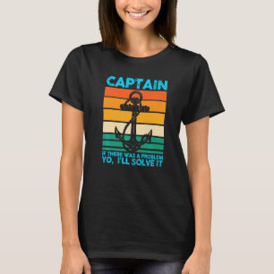 Kapitän, wenn es ein Problem Boot T-Shirt