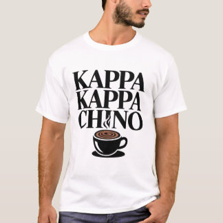 Kappa Kappa Chino Funny Coffee Lover T - Shirt
