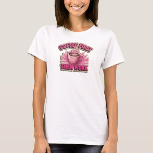 KAPSELNDE COFFEE ZUERST DANN ARBEIT visuelle Gesta T-Shirt