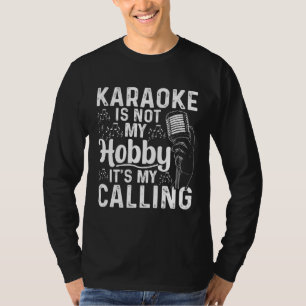 Karaoke ist nicht mein Hobby, es ist meine Berufun T-Shirt