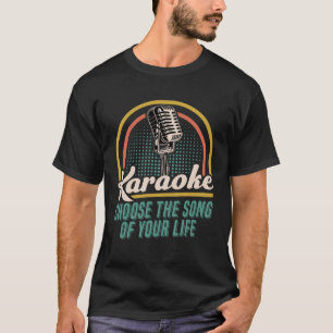 Karaoke wählt das Lied deines Lebens aus T-Shirt