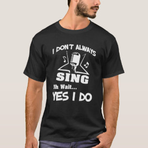 Karaokekleidung - Sängergeschenk - singt Geschenk T-Shirt