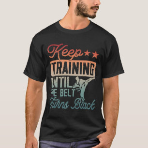 Karate Behielt Training, bis der Gürtel schwarze M T-Shirt